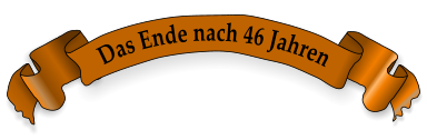 Das Ende nach 46 Jahren